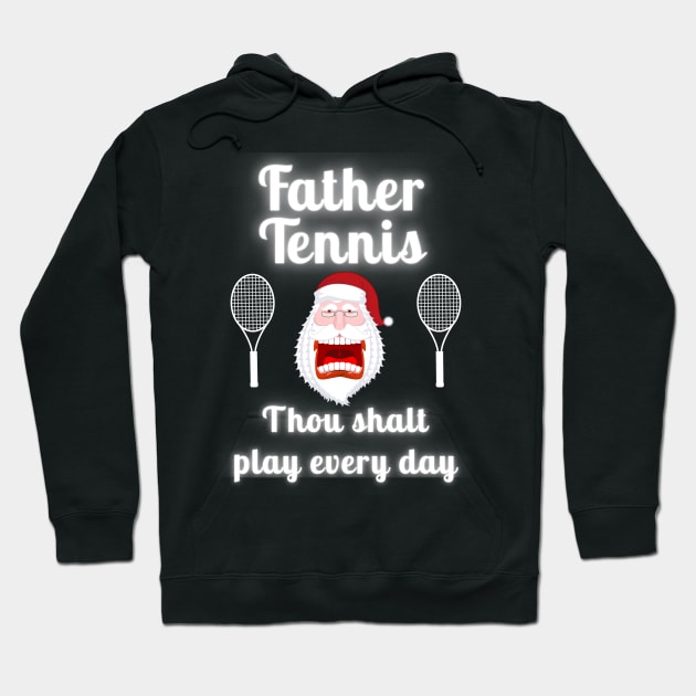 Father Tennis Thou Shalt Play Every Day Christmas Hoodie by TopTennisMerch